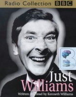 Just Williams written by Kenneth Williams performed by Kenneth Williams on Cassette (Abridged)